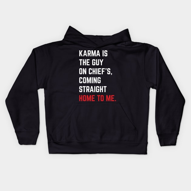 Karma Is The Guy On Chief's, Coming Straight Home To Me. v5 Kids Hoodie by Emma